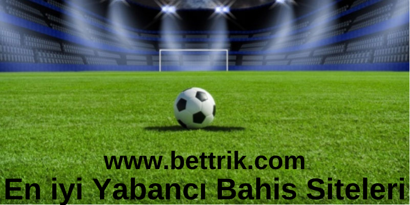 En iyi Yabancı Bahis Siteleri www.bettrik.com