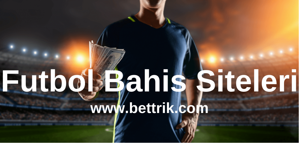 Futbol Bahis Siteleri www.bettrik.com