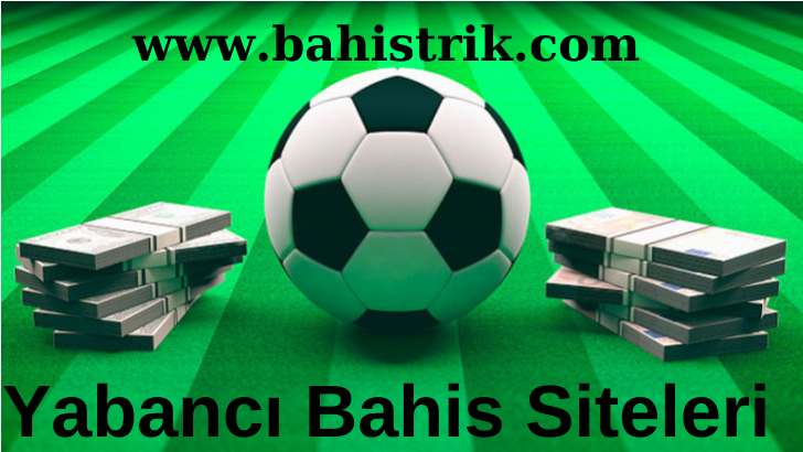 Yabancı Bahis Siteleri www.bahistrik.com