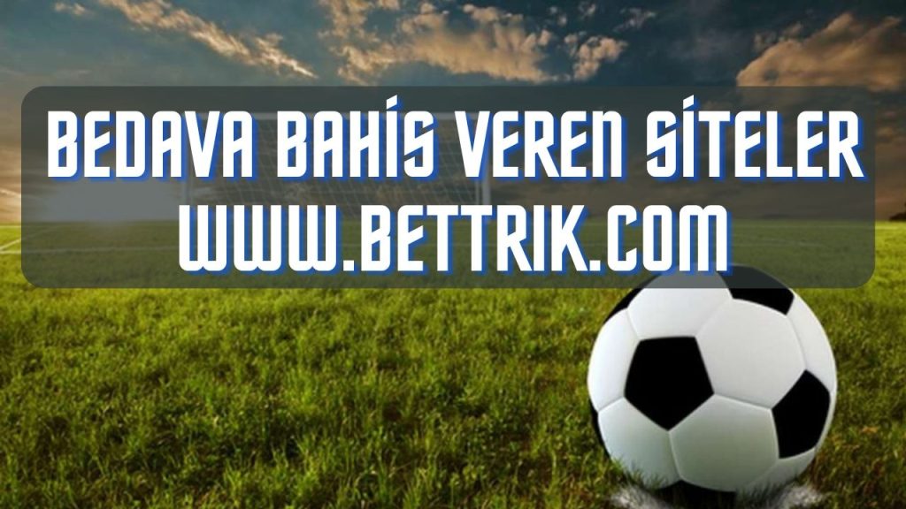 Bedava Bahis Veren Siteler 2023