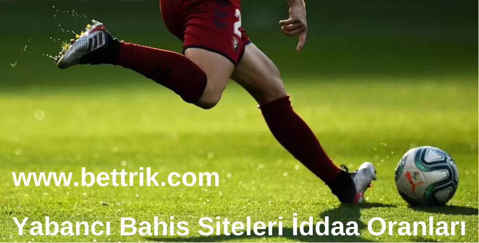 Yabancı Bahis Siteleri İddaa Oranları www.bettrik.com