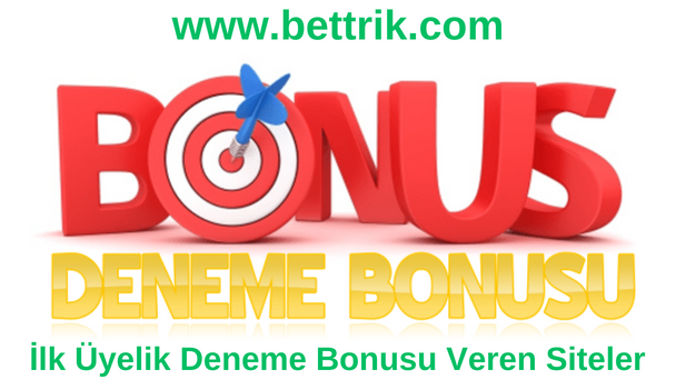 İlk Üyelik Deneme Bonusu Veren Siteler