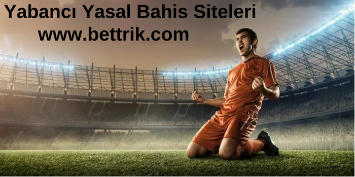 Yabancı Yasal Bahis Siteleri